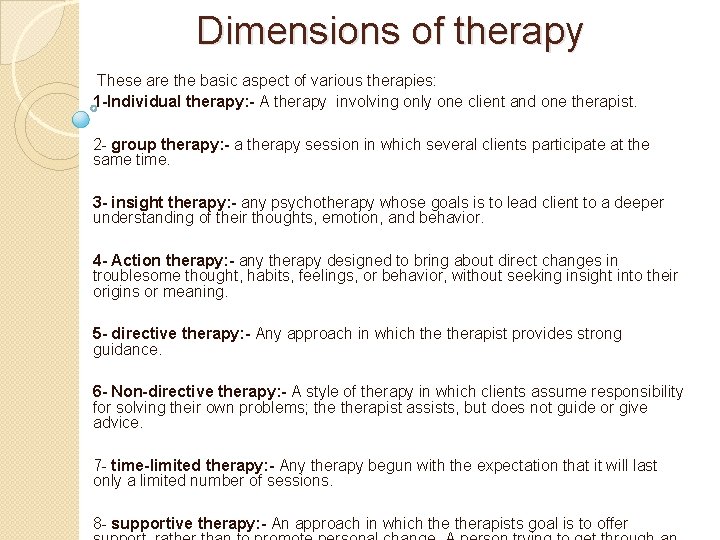 Dimensions of therapy These are the basic aspect of various therapies: 1 -Individual therapy: