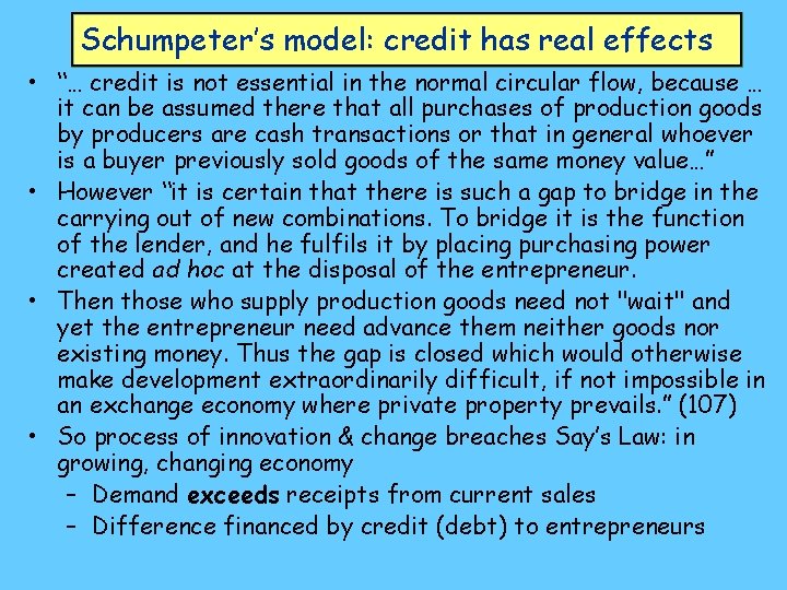 Schumpeter’s model: credit has real effects • “… credit is not essential in the