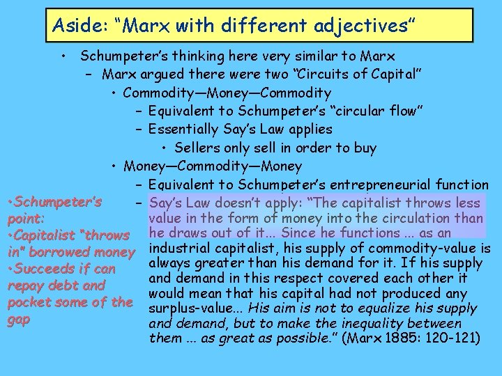 Aside: “Marx with different adjectives” • Schumpeter’s thinking here very similar to Marx –