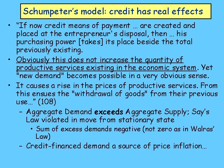 Schumpeter’s model: credit has real effects • “If now credit means of payment …