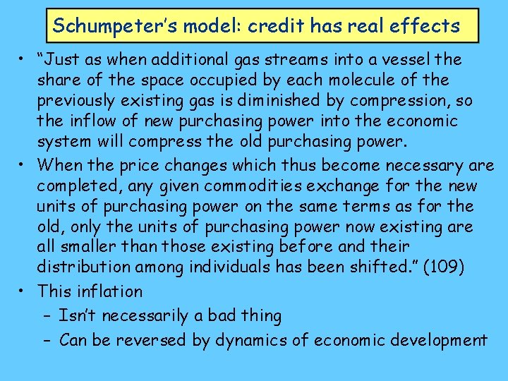 Schumpeter’s model: credit has real effects • “Just as when additional gas streams into