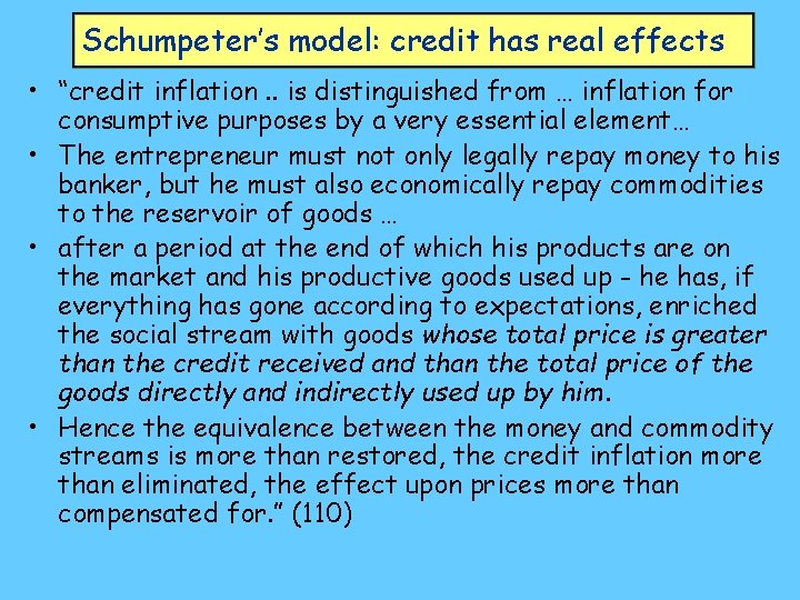 Schumpeter’s model: credit has real effects • “credit inflation. . is distinguished from …