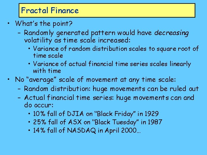 Fractal Finance • What’s the point? – Randomly generated pattern would have decreasing volatility