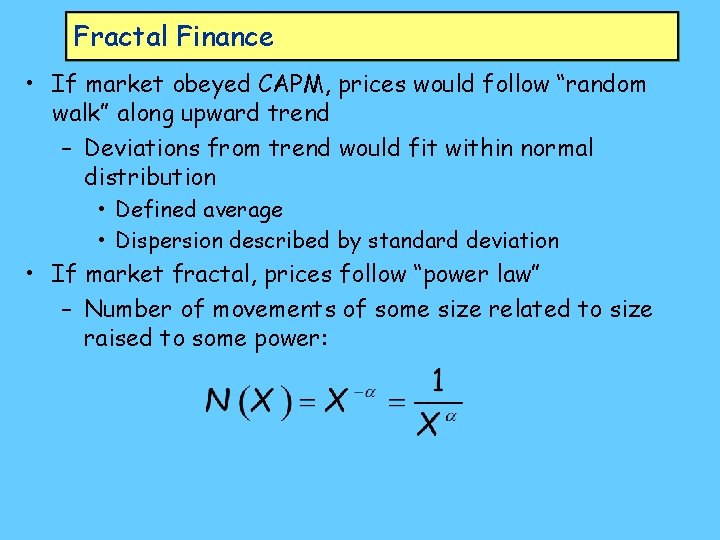 Fractal Finance • If market obeyed CAPM, prices would follow “random walk” along upward