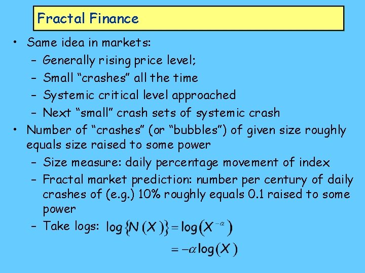 Fractal Finance • Same idea in markets: – Generally rising price level; – Small