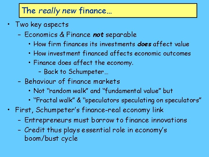 The really new finance… • Two key aspects – Economics & Finance not separable