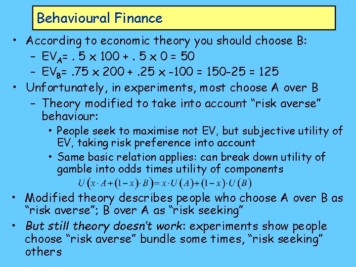 Behavioural Finance • According to economic theory you should choose B: – EVA=. 5
