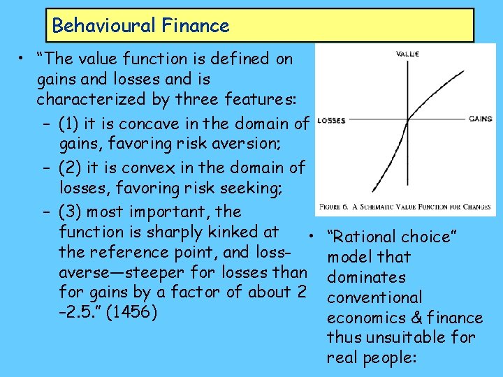 Behavioural Finance • “The value function is defined on gains and losses and is