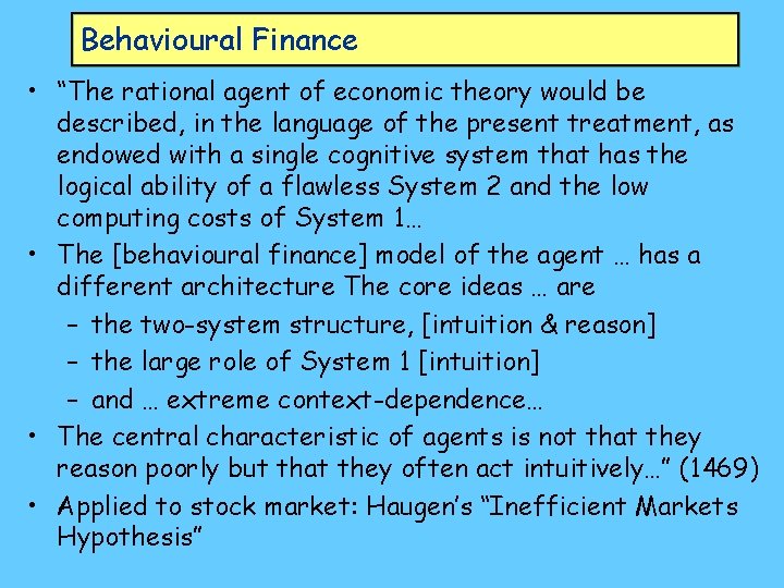 Behavioural Finance • “The rational agent of economic theory would be described, in the