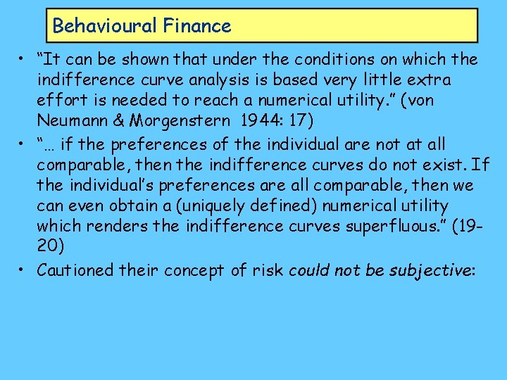 Behavioural Finance • “It can be shown that under the conditions on which the