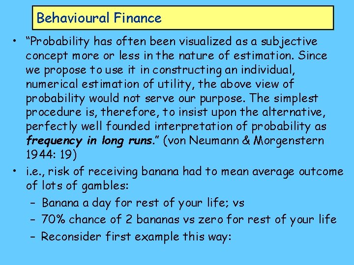 Behavioural Finance • “Probability has often been visualized as a subjective concept more or