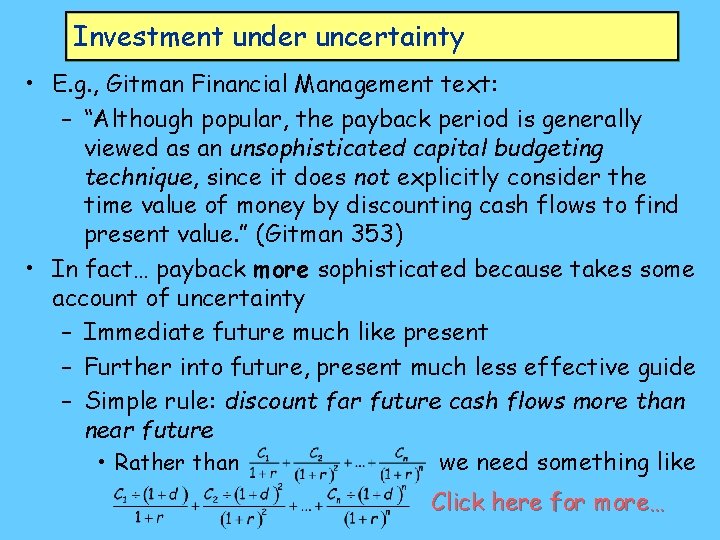 Investment under uncertainty • E. g. , Gitman Financial Management text: – “Although popular,