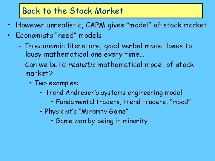 Back to the Stock Market • However unrealistic, CAPM gives “model” of stock market