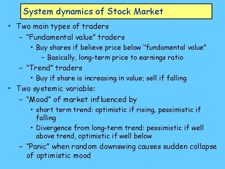 System dynamics of Stock Market • Two main types of traders – “Fundamental value”