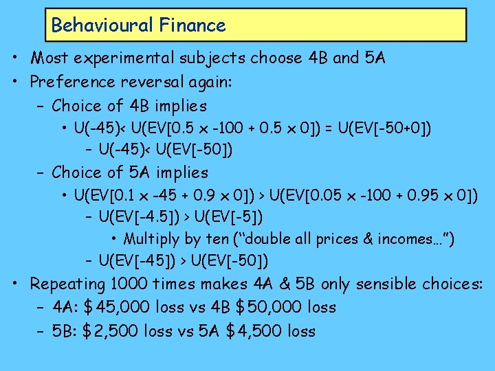 Behavioural Finance • Most experimental subjects choose 4 B and 5 A • Preference