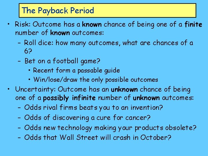 The Payback Period • Risk: Outcome has a known chance of being one of