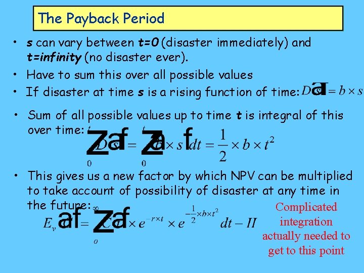 The Payback Period • s can vary between t=0 (disaster immediately) and t=infinity (no