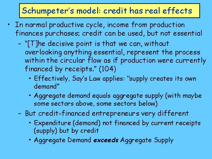 Schumpeter’s model: credit has real effects • In normal productive cycle, income from production