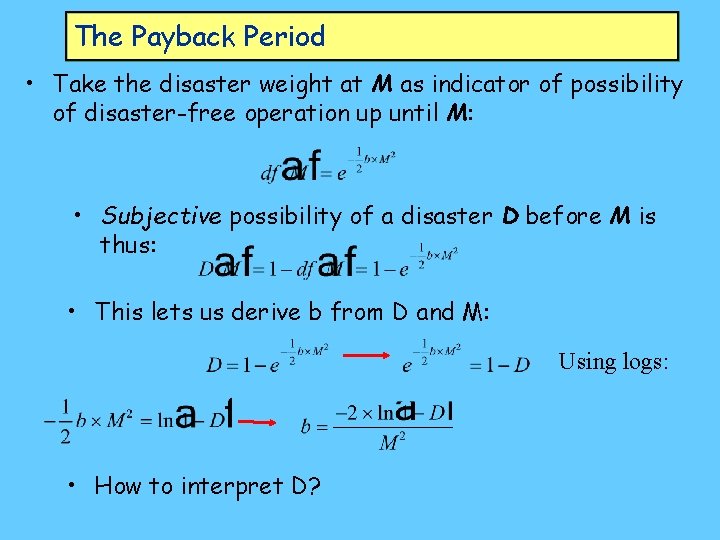 The Payback Period • Take the disaster weight at M as indicator of possibility