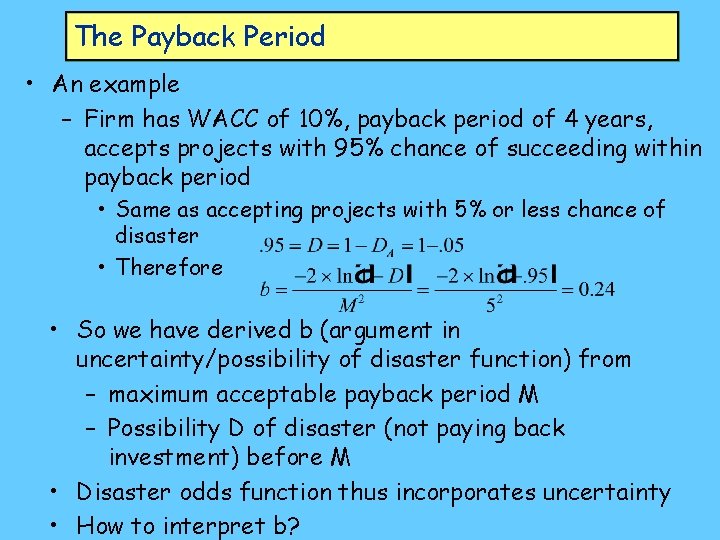 The Payback Period • An example – Firm has WACC of 10%, payback period