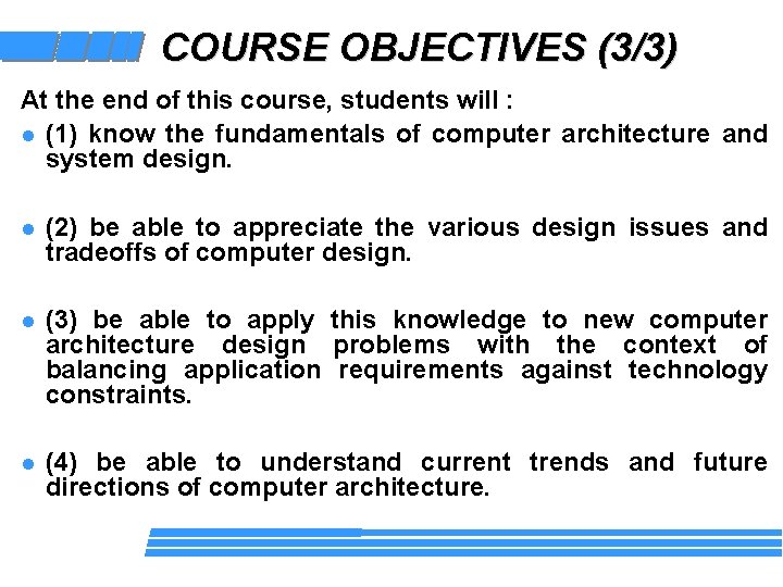 COURSE OBJECTIVES (3/3) At the end of this course, students will : l (1)
