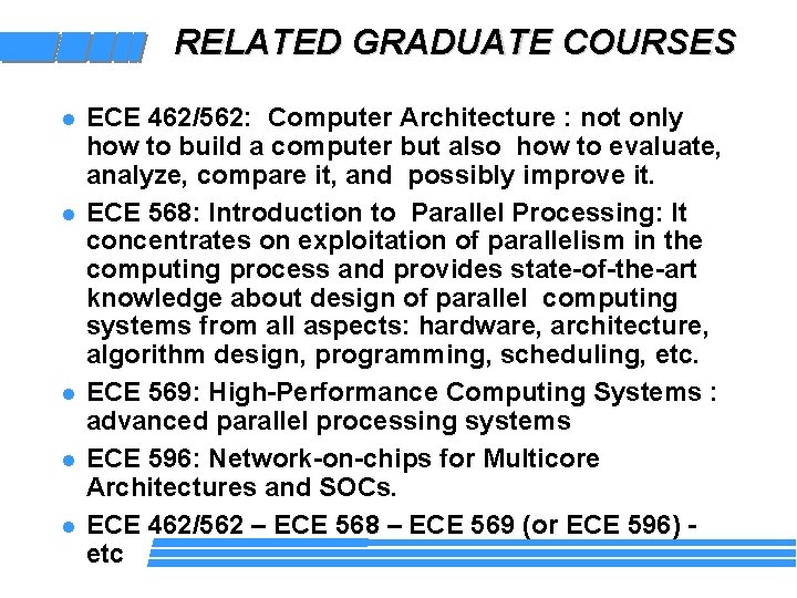 RELATED GRADUATE COURSES l l l ECE 462/562: Computer Architecture : not only how