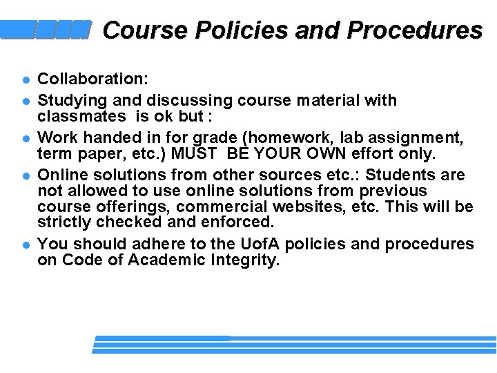 Course Policies and Procedures l l l Collaboration: Studying and discussing course material with