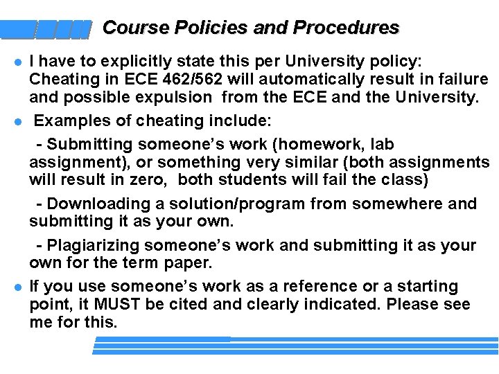 Course Policies and Procedures l l l I have to explicitly state this per