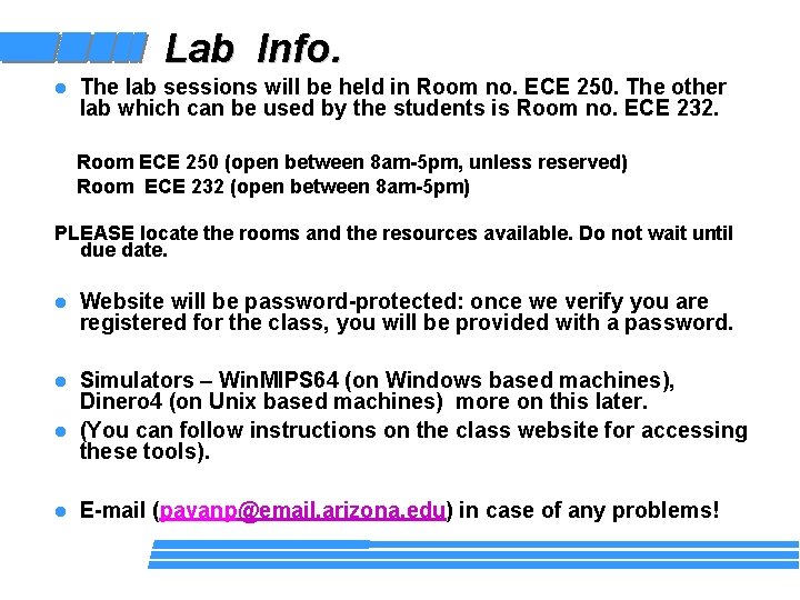 Lab Info. l The lab sessions will be held in Room no. ECE 250.