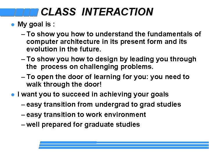 CLASS INTERACTION l l My goal is : – To show you how to