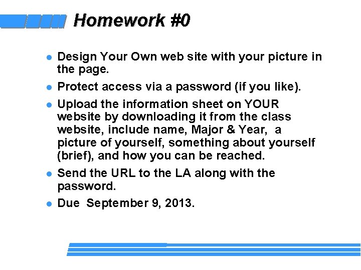 Homework #0 l l l Design Your Own web site with your picture in