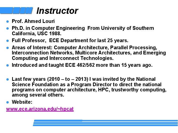 Instructor l l l Prof. Ahmed Louri Ph. D. in Computer Engineering From University