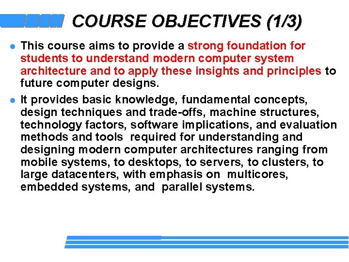 COURSE OBJECTIVES (1/3) l l This course aims to provide a strong foundation for