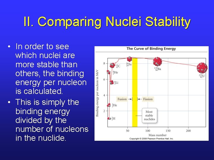 II. Comparing Nuclei Stability • In order to see which nuclei are more stable
