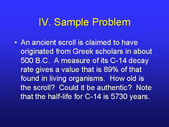IV. Sample Problem • An ancient scroll is claimed to have originated from Greek