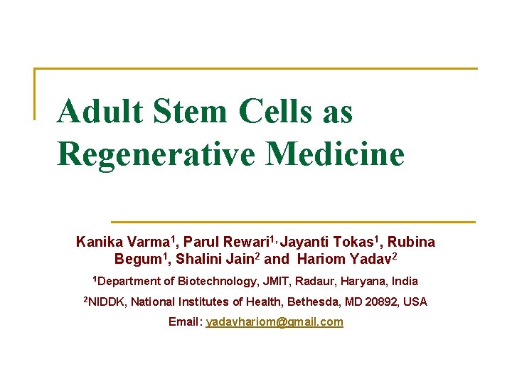 Adult Stem Cells as Regenerative Medicine Kanika Varma 1, Parul Rewari 1, Jayanti Tokas