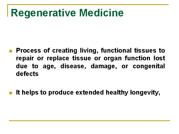 Regenerative Medicine n Process of creating living, functional tissues to repair or replace tissue