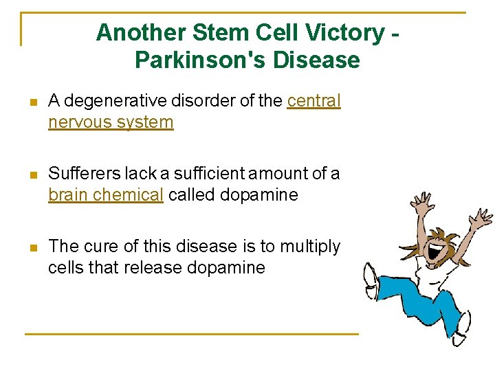Another Stem Cell Victory Parkinson's Disease n A degenerative disorder of the central nervous
