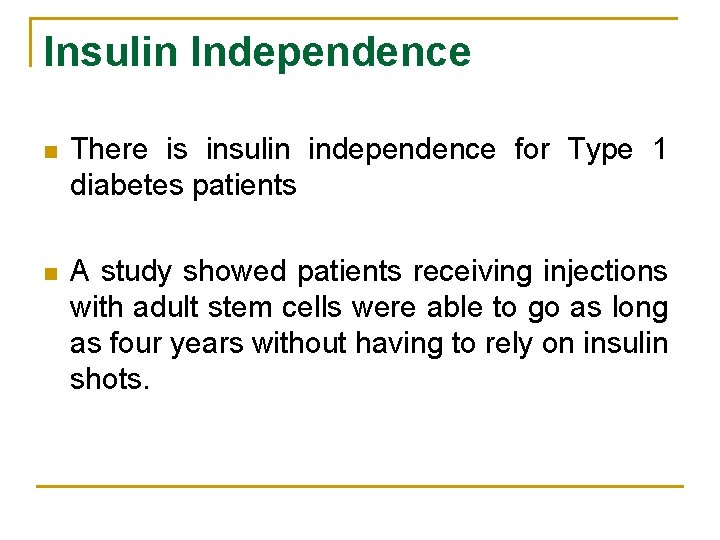 Insulin Independence n There is insulin independence for Type 1 diabetes patients n A