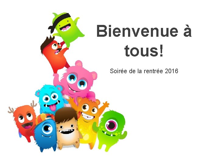 Bienvenue à tous! Soirée de la rentrée 2016 