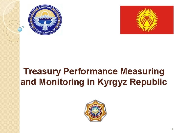 Treasury Performance Measuring and Monitoring in Kyrgyz Republic 1 