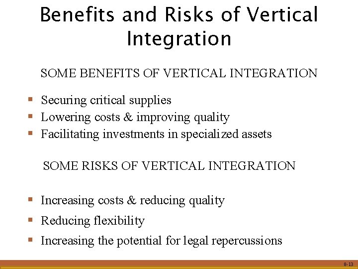 Benefits and Risks of Vertical Integration SOME BENEFITS OF VERTICAL INTEGRATION § Securing critical Benefits and Risks of Vertical Integration SOME BENEFITS OF VERTICAL INTEGRATION § Securing critical