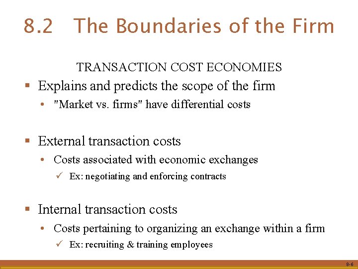 8. 2 The Boundaries of the Firm TRANSACTION COST ECONOMIES § Explains and predicts 8. 2 The Boundaries of the Firm TRANSACTION COST ECONOMIES § Explains and predicts