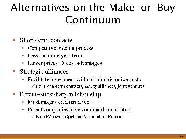 Alternatives on the Make-or-Buy Continuum § Short-term contacts • Competitive bidding process • Less Alternatives on the Make-or-Buy Continuum § Short-term contacts • Competitive bidding process • Less