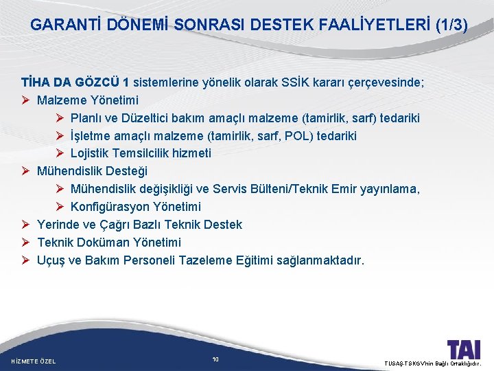 GARANTİ DÖNEMİ SONRASI DESTEK FAALİYETLERİ (1/3) TİHA DA GÖZCÜ 1 sistemlerine yönelik olarak SSİK