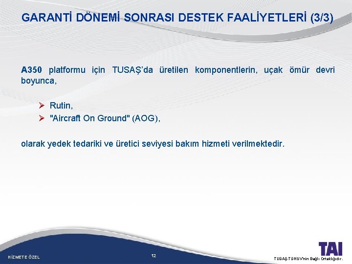 GARANTİ DÖNEMİ SONRASI DESTEK FAALİYETLERİ (3/3) A 350 platformu için TUSAŞ’da üretilen komponentlerin, uçak