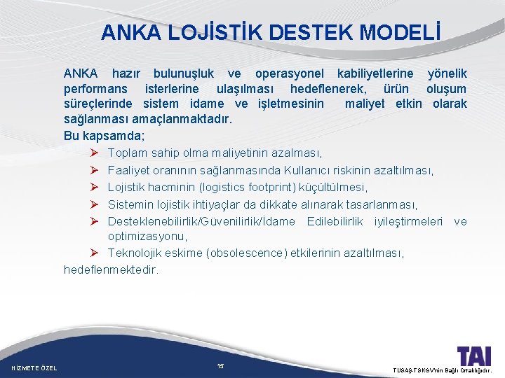 ANKA LOJİSTİK DESTEK MODELİ ANKA hazır bulunuşluk ve operasyonel kabiliyetlerine yönelik performans isterlerine ulaşılması