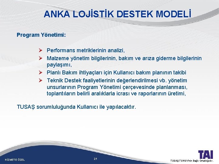 ANKA LOJİSTİK DESTEK MODELİ Program Yönetimi: Ø Performans metriklerinin analizi, Ø Malzeme yönetim bilgilerinin,