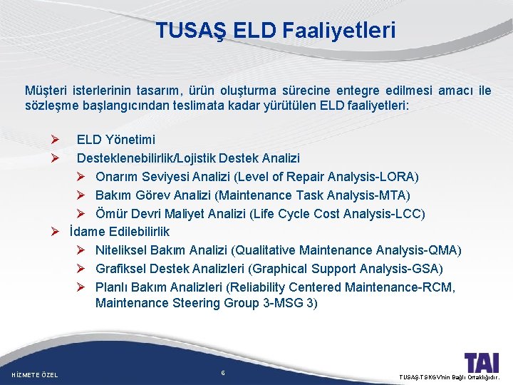 TUSAŞ ELD Faaliyetleri Müşteri isterlerinin tasarım, ürün oluşturma sürecine entegre edilmesi amacı ile sözleşme