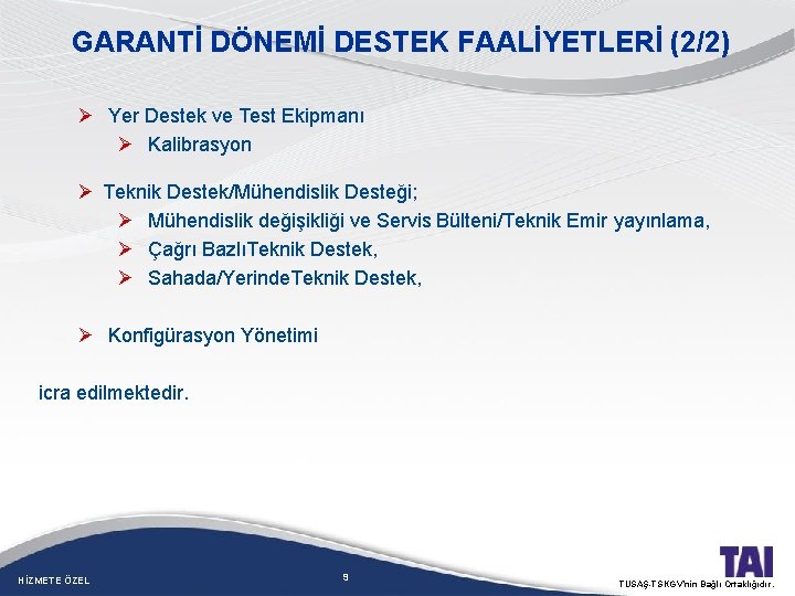 GARANTİ DÖNEMİ DESTEK FAALİYETLERİ (2/2) Ø Yer Destek ve Test Ekipmanı Ø Kalibrasyon Ø